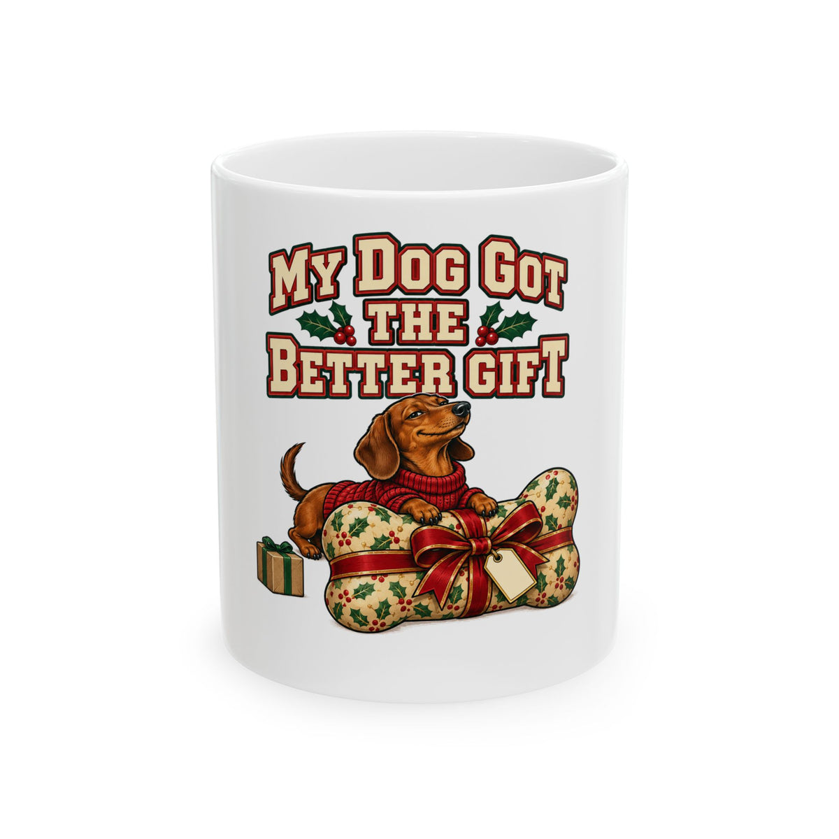 My Dog Got The Better Gift Mug, Funny Friend Christmas Gift, Secret Santa Stocking Stuffer, 11oz 15oz Coffee Mug
