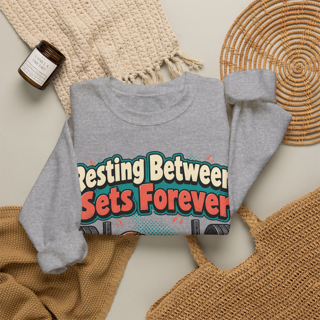 funny gym Sweatshirt Resting Between Sets Forever Sweatshirt, Funny Lifting Graphic Sweatshirt,
