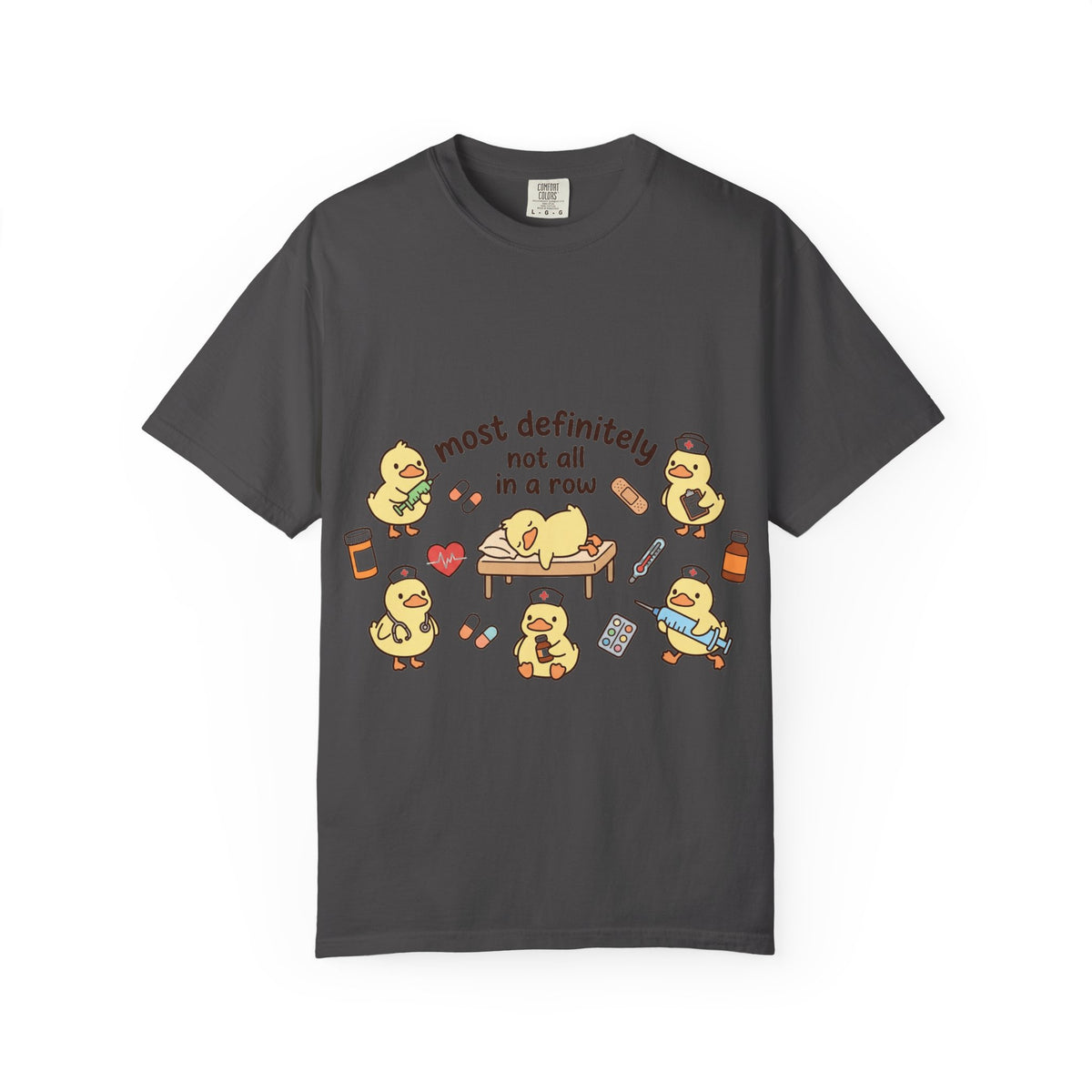 Most Definitely Not All In A Row Shirt, Funny Nurse Duck Tee, Cute Duckling Nurse Shirt, RN Gift