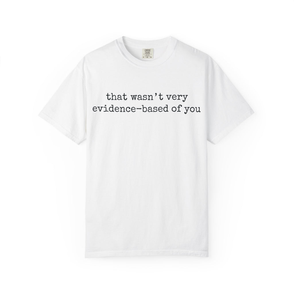 That Wasn't Very Evidence-Based Of You Shirt, Minimal Typewriter Nurse Tee, Nursing Student Shirt, RN Gift