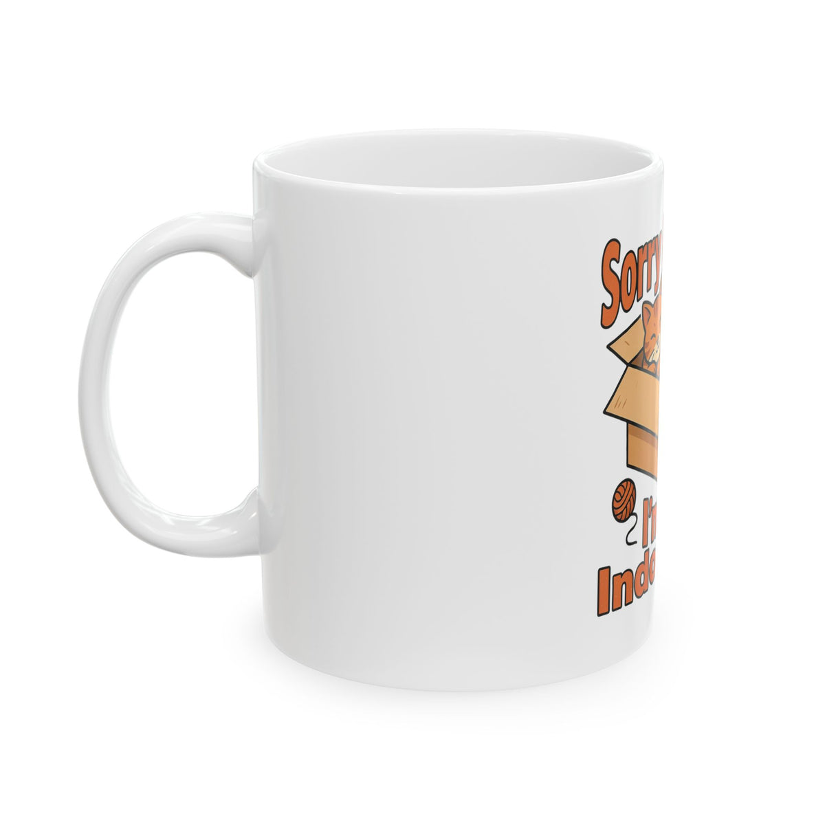 Sorry I Can't Go I'm An Indoor Cat Mug, Funny Introvert Gift for Friend, Homebody Christmas Gift, Coffee Mug 11oz 15oz