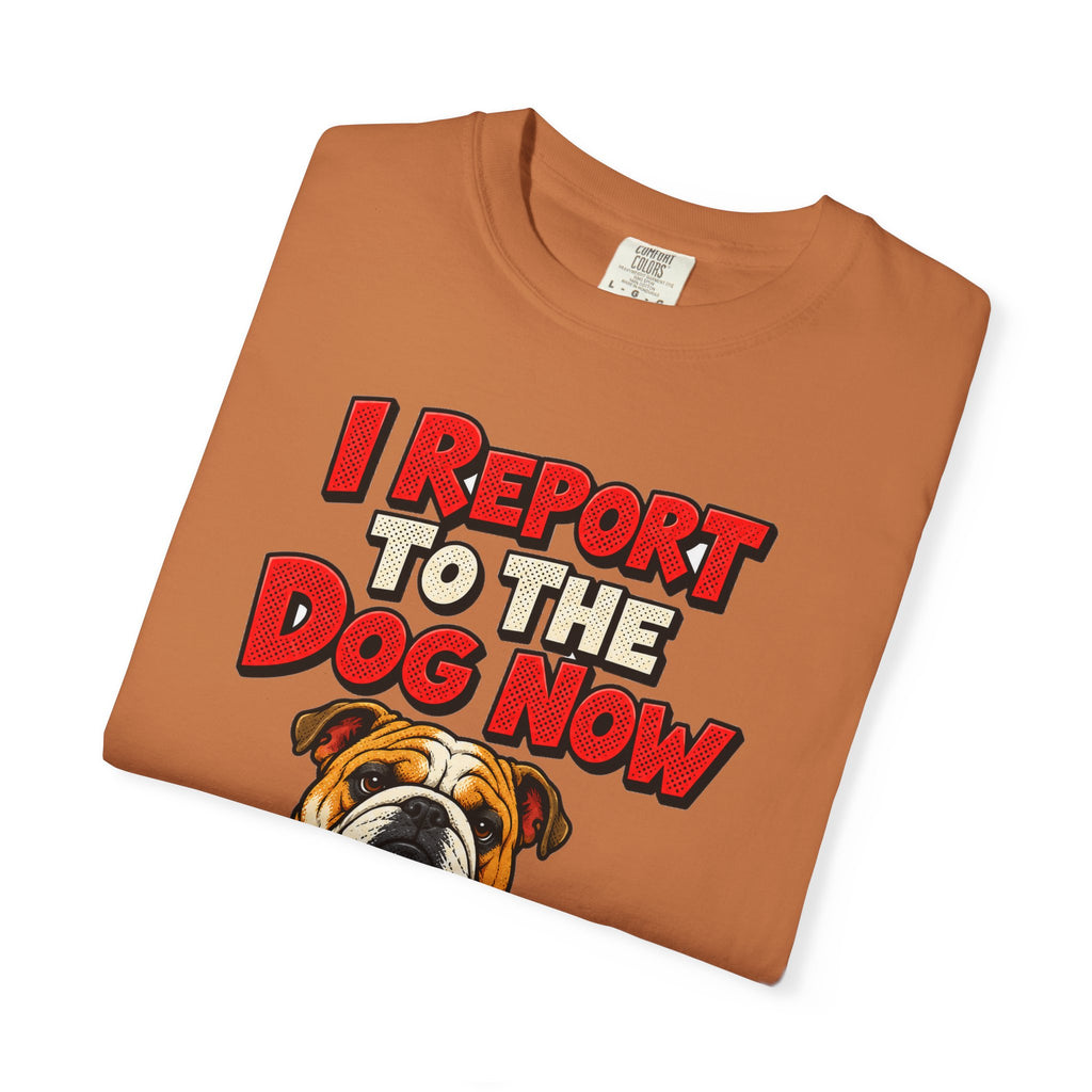 funny retirement shirt I Report To The Dog Now Shirt, Funny Retired Dog Lover Shirt, Comfort Colors
