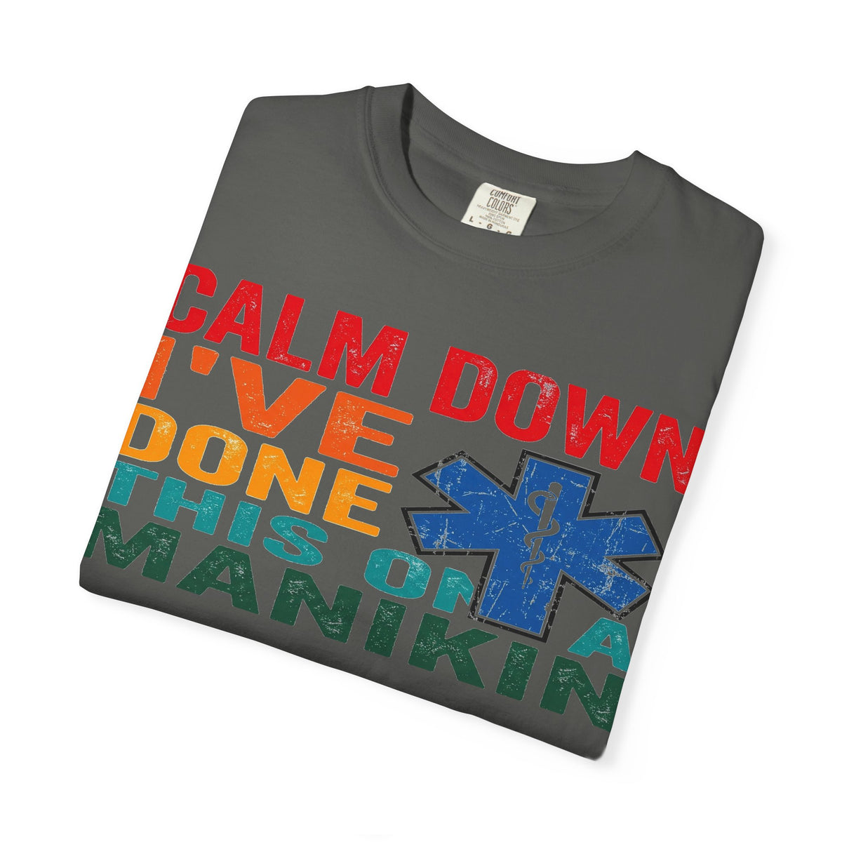 Calm Down I've Done This On A Manikin Shirt, Funny EMT Paramedic Tee, EMS Humor Shirt, Nursing Student Gift