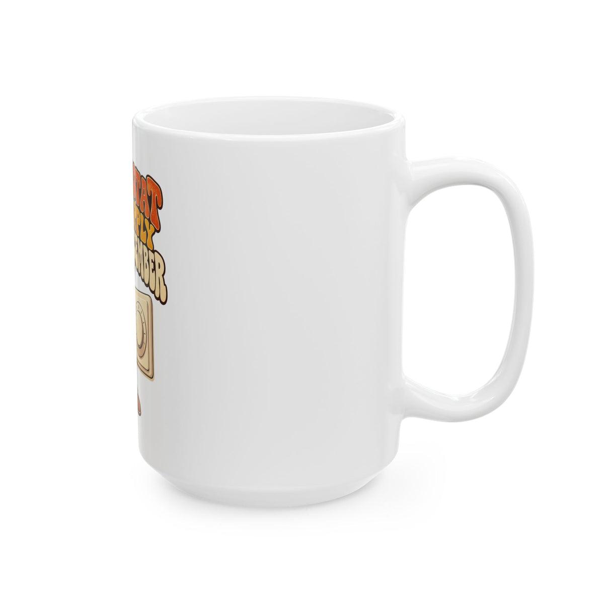 Thermostat Rules Apply Through December Mug, Funny Dad Christmas Gift, Secret Santa Stocking Stuffer, 11oz 15oz Coffee Mug