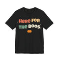 Here For The Boos Shirt | Funny Halloween Shirt | Spooky Season Shirt | Sarcastic Halloween Gift | Halloween 2026