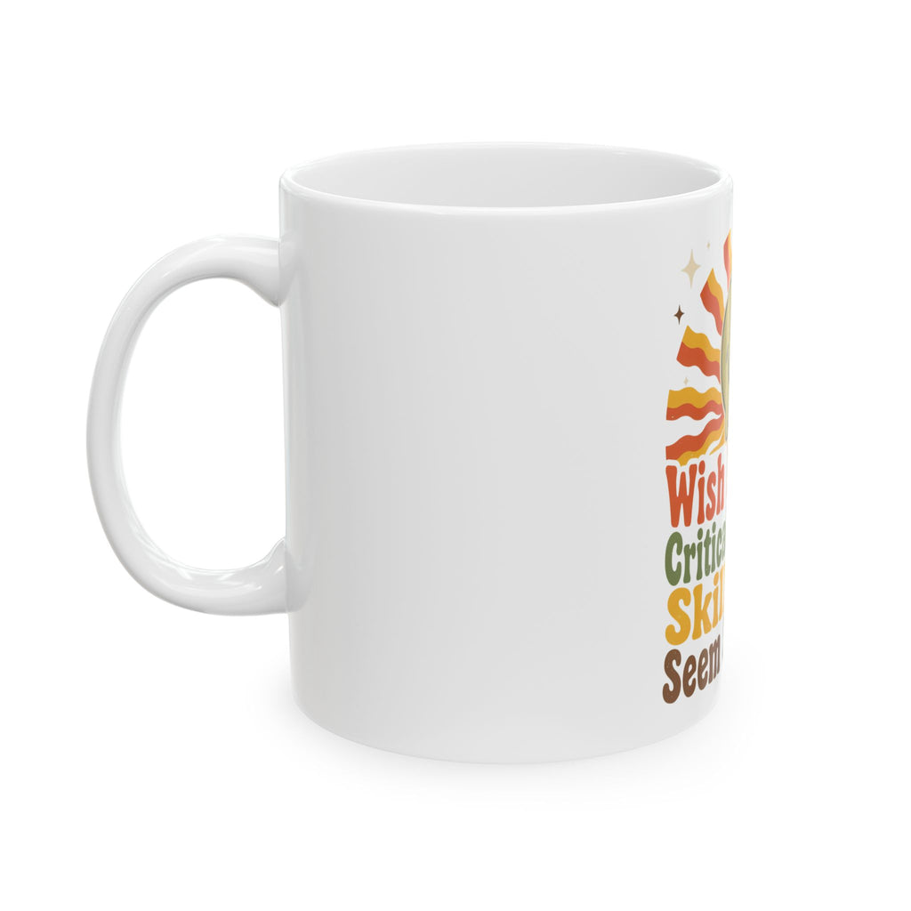Wish I Lacked Critical Thinking Skills Y'all Seem So Happy Mug, Funny Sarcastic Gift for Coworker, Secret Santa Gift, Coffee Mug 11oz 15oz