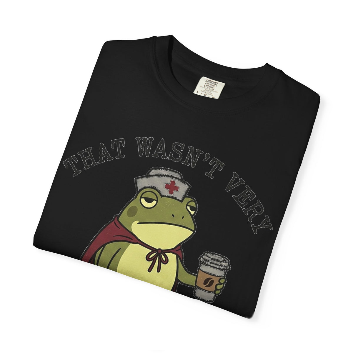 That Wasn't Very Evidence-Based Of You Shirt, Funny Nurse Frog Tee, Sarcastic Nursing Student Shirt, RN Gift