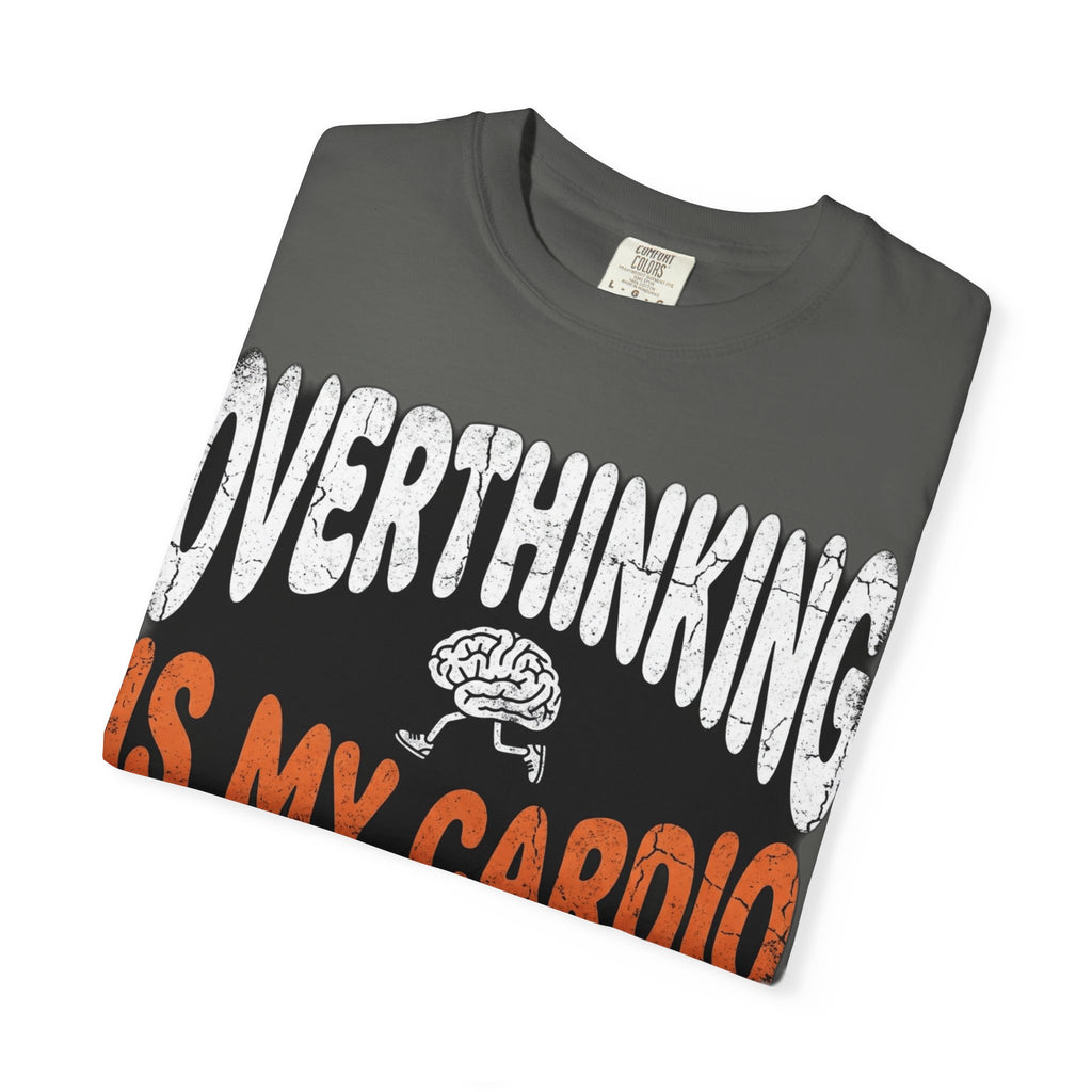 Overthinking Is My Cardio T-Shirt — Funny Graphic Tee for Anxious Thinkers