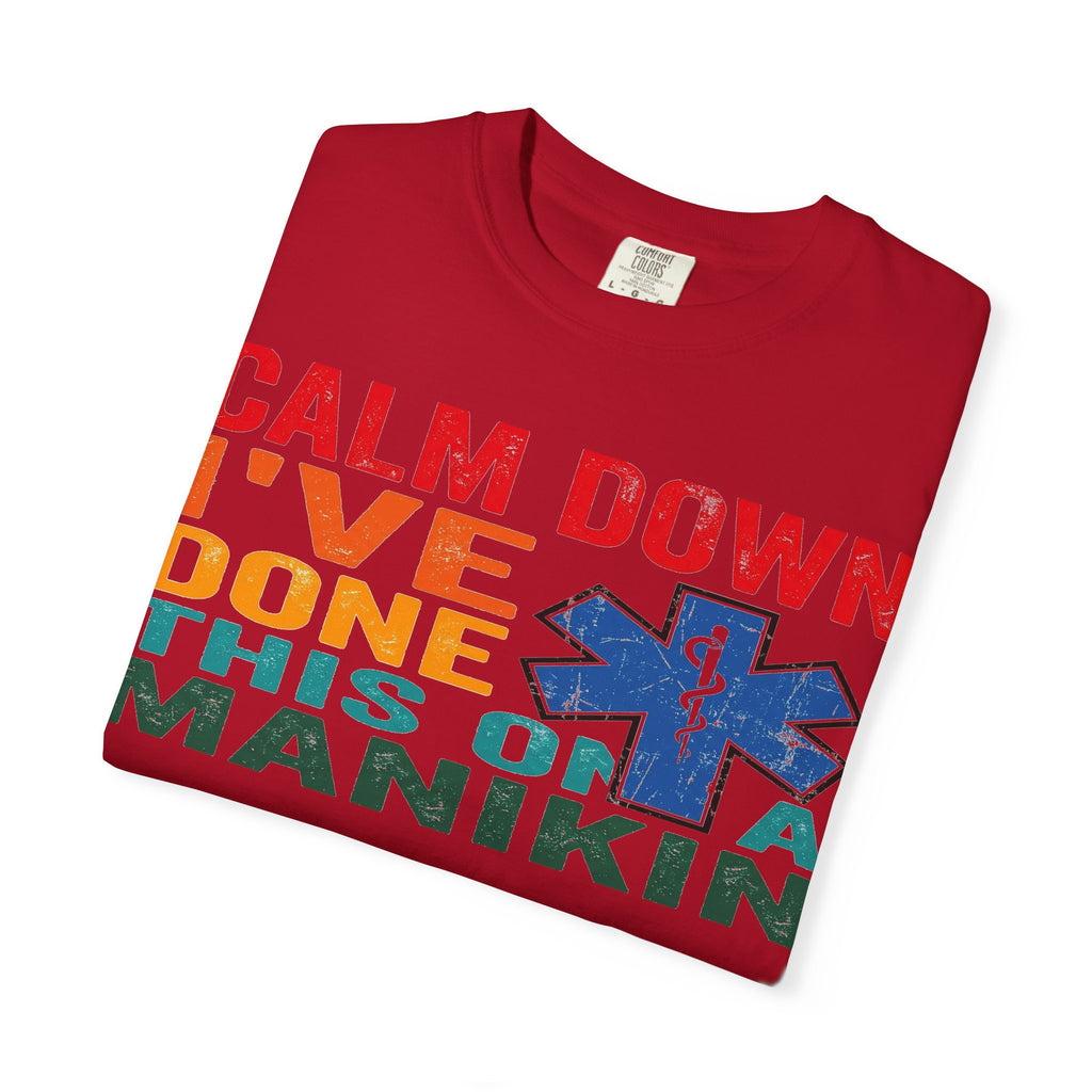 Calm Down I've Done This On A Manikin Shirt, Funny EMT Paramedic Tee, EMS Humor Shirt, Nursing Student Gift