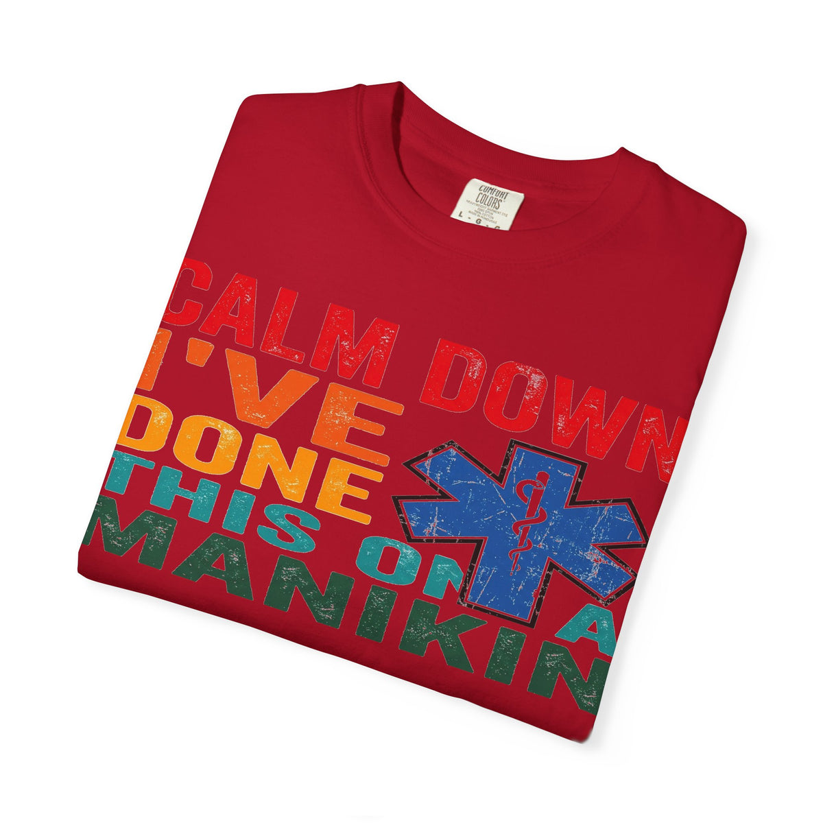 Calm Down I've Done This On A Manikin Shirt, Funny EMT Paramedic Tee, EMS Humor Shirt, Nursing Student Gift