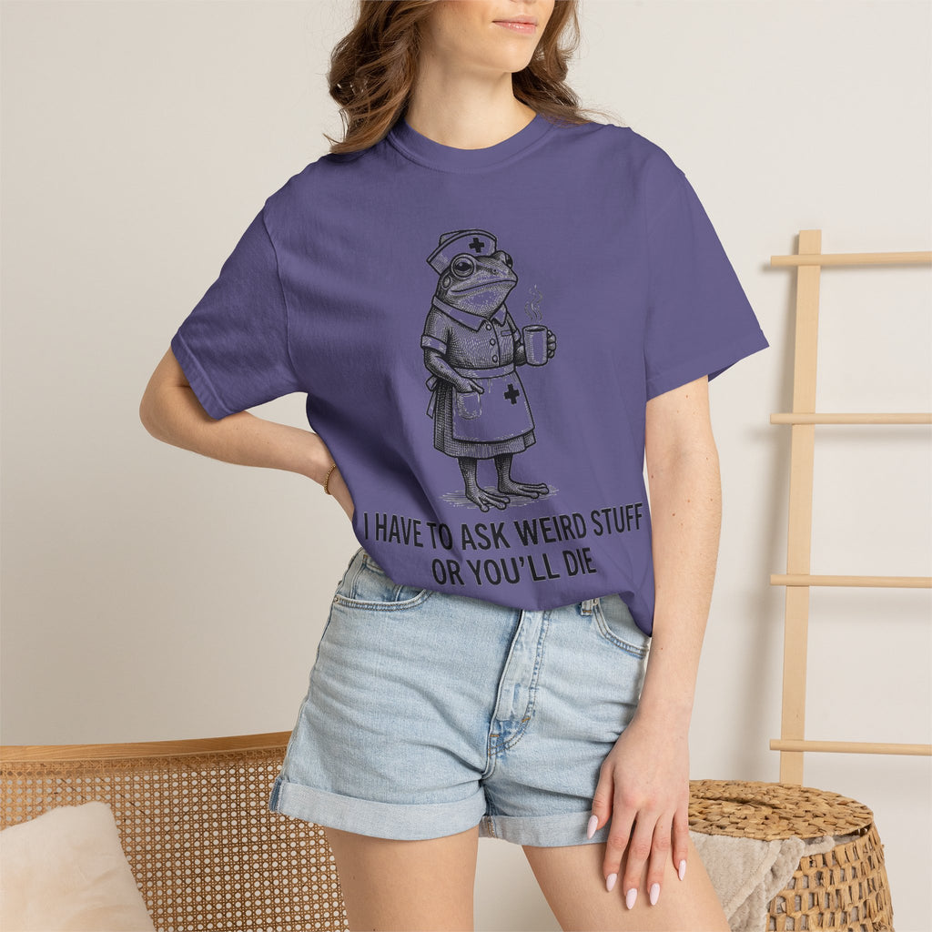 I Have To Ask Weird Stuff Or You'll Die Coffee Shirt, Funny Nurse Frog Tee, Sarcastic Triage Shirt, RN Gift