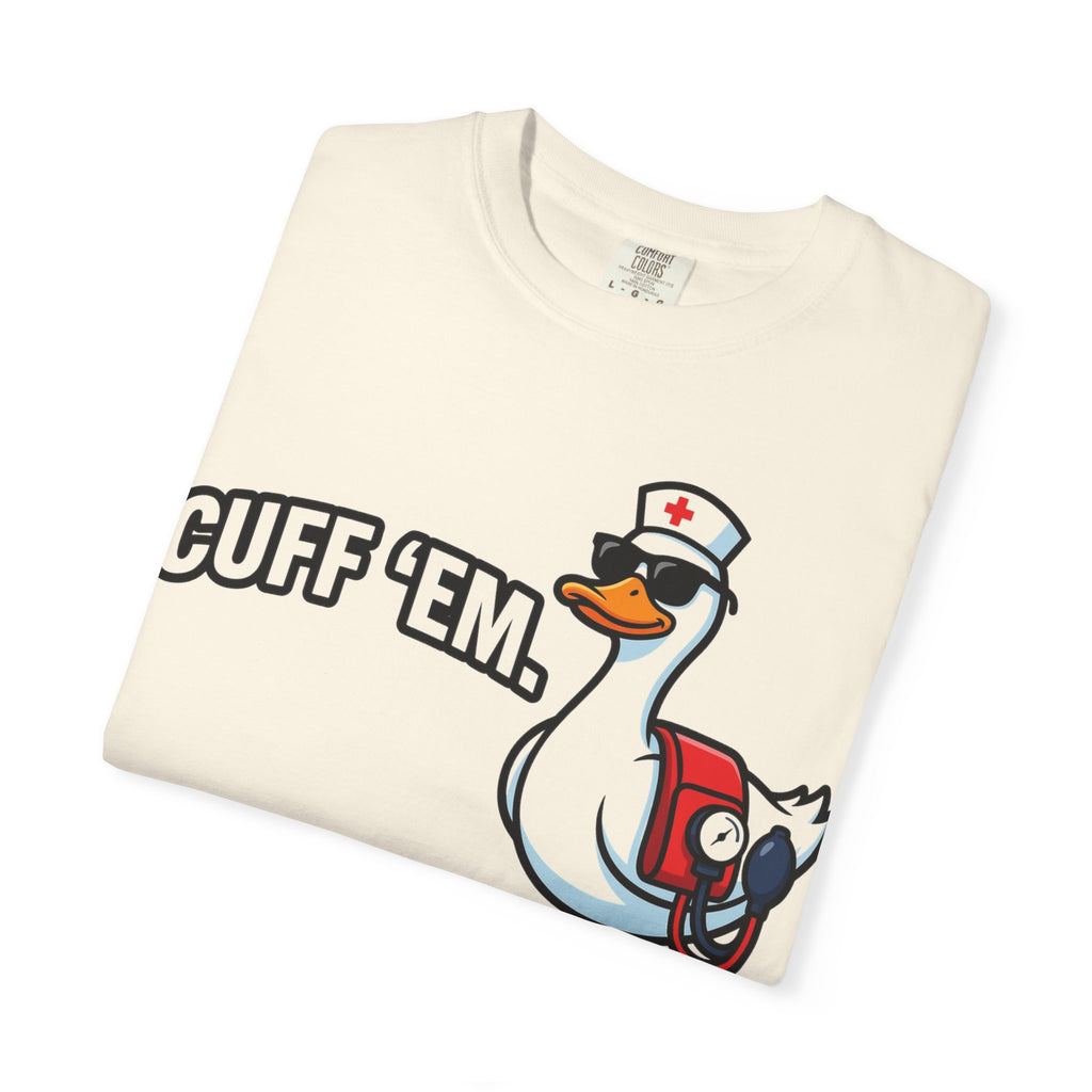 Cuff 'Em Shirt, Funny Nurse Goose Tee, Blood Pressure Cuff Nurse Shirt, Med Surg RN Gift