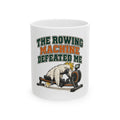 The Rowing Machine Defeated Me Mug, Funny Gym Lover Gift for Him Her, Workout Christmas Gift, Coffee Mug 11oz 15oz