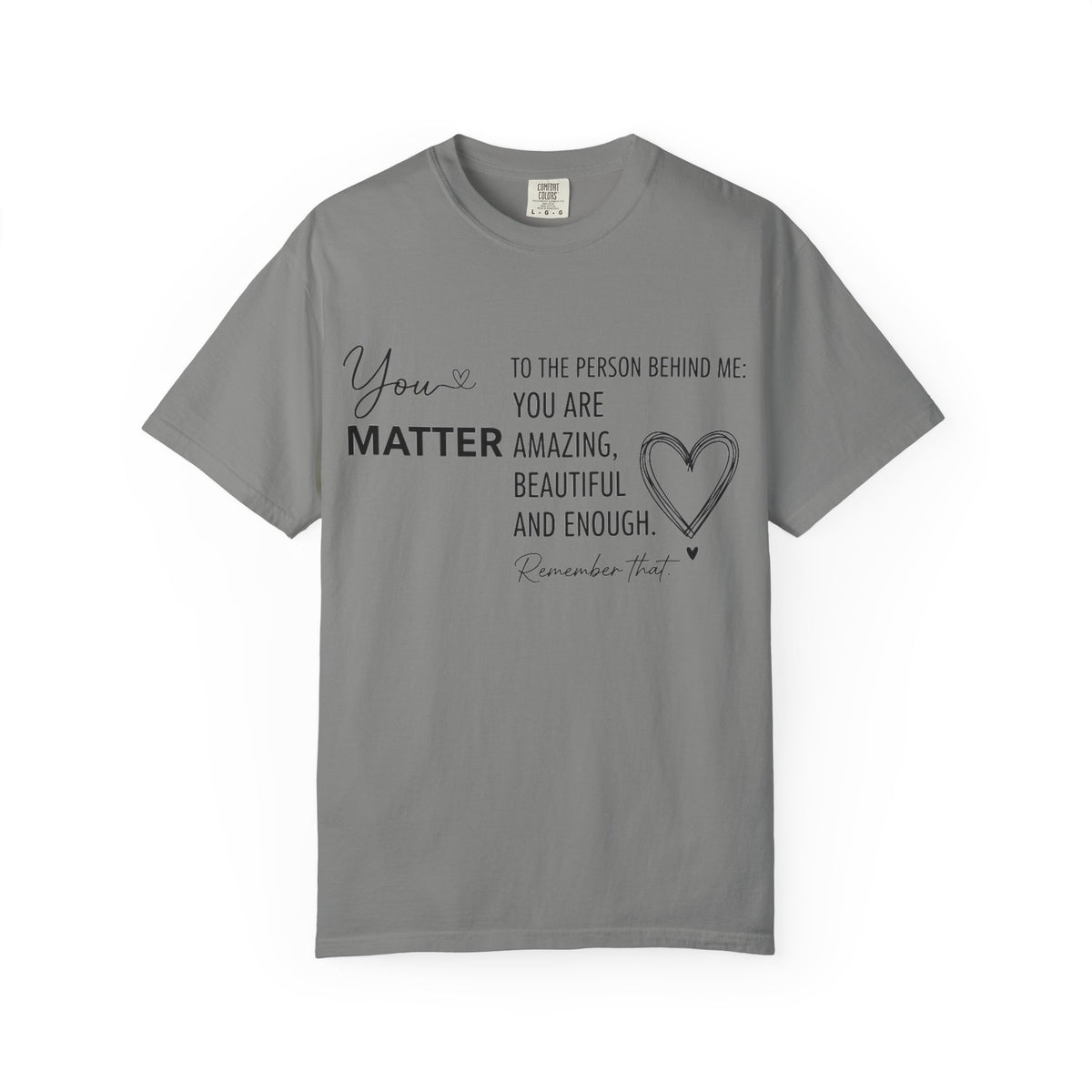 You Matter To The Person Behind Me Shirt, Kindness Message Tee, Mental Health Awareness Shirt, Encouragement Gift