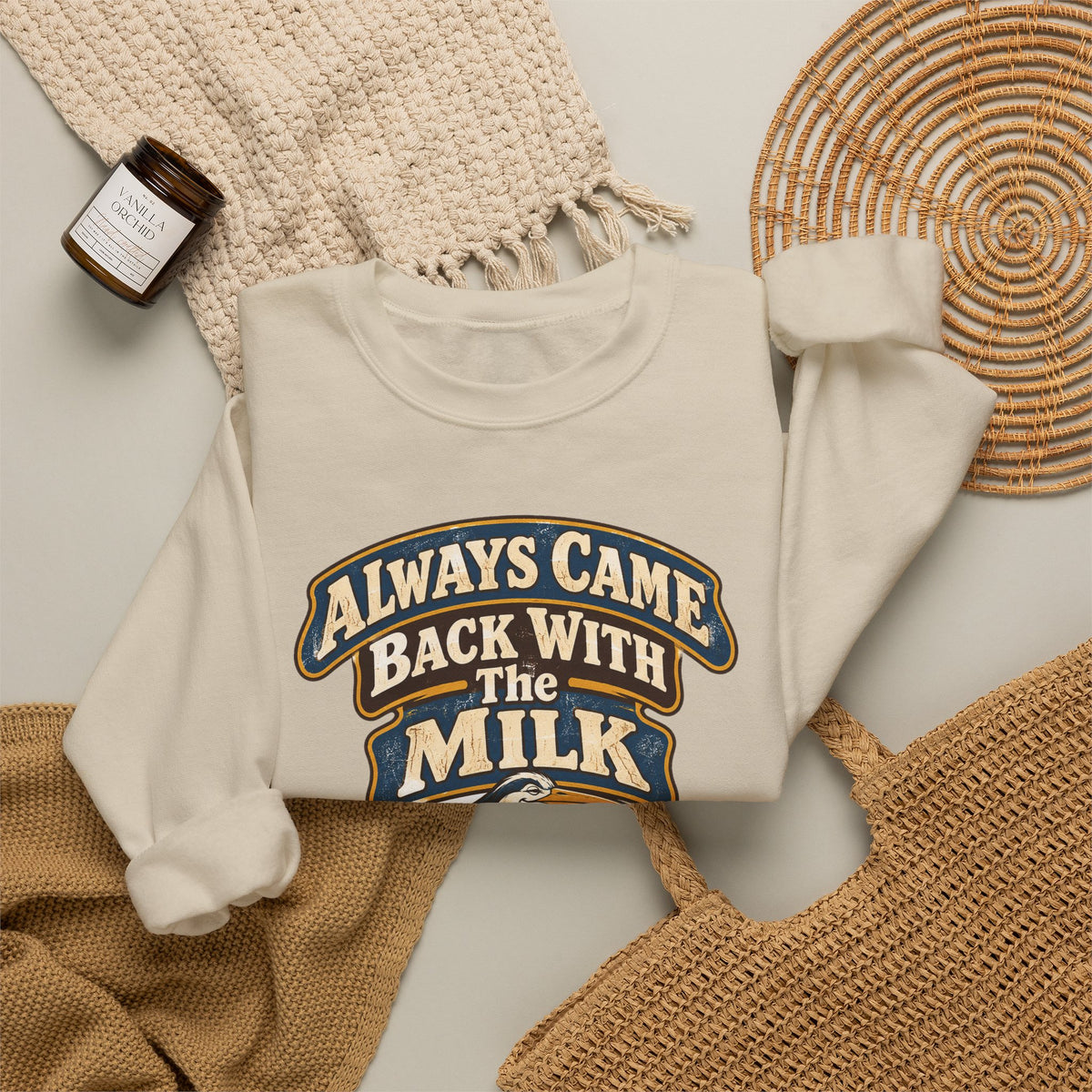 funny dad Sweatshirt Always Came Back With The Milk Sweatshirt, Funny Dad Gift Graphic Sweatshirt,