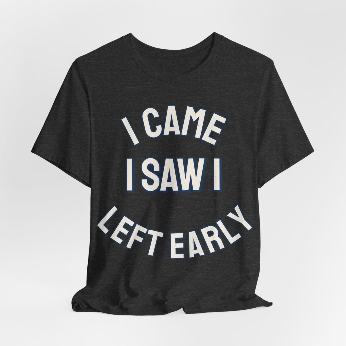 Introvert Shirts For Men I Came I Saw I Left Early | Funny Introvert Shirt | Sarcastic Quote Shirt | Gift