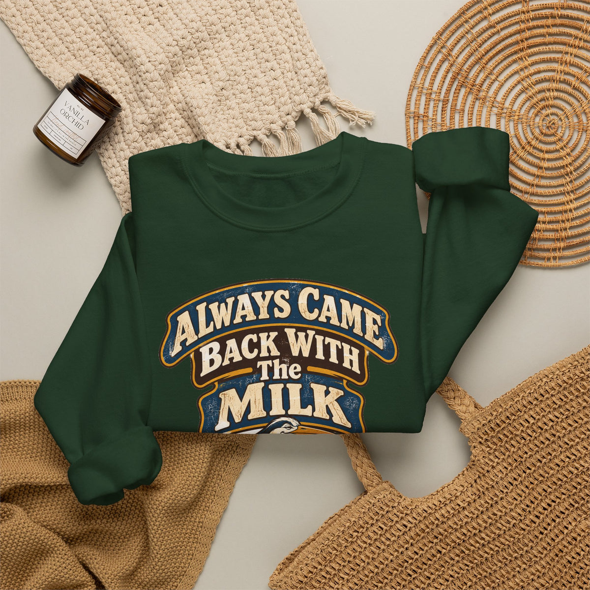 funny dad Sweatshirt Always Came Back With The Milk Sweatshirt, Funny Dad Gift Graphic Sweatshirt,