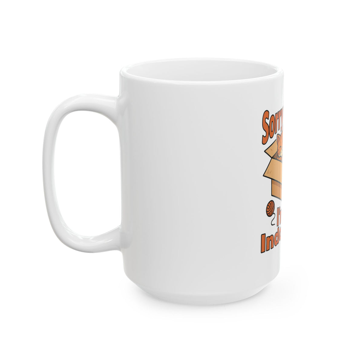 Sorry I Can't Go I'm An Indoor Cat Mug, Funny Introvert Gift for Friend, Homebody Christmas Gift, Coffee Mug 11oz 15oz