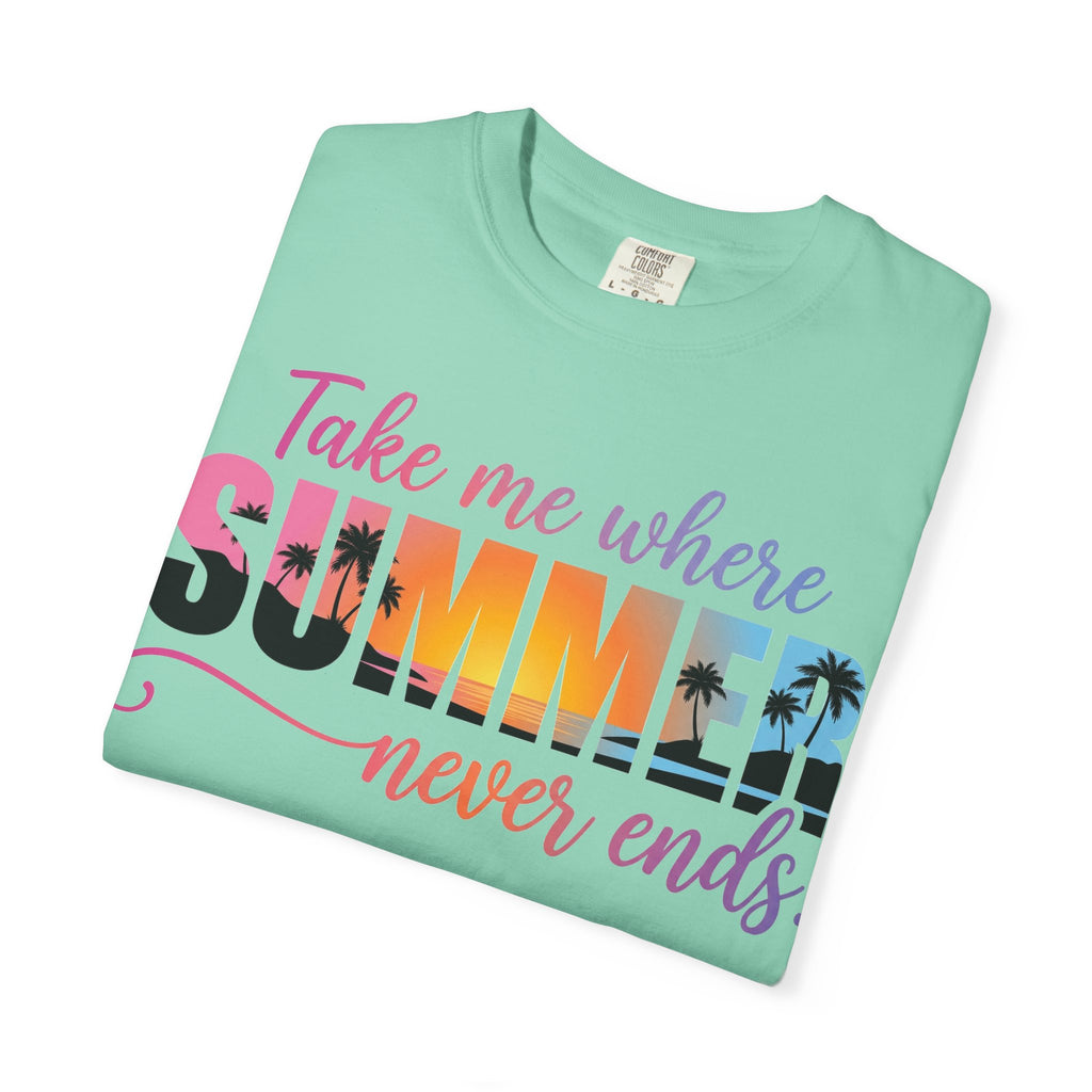 Take Me Where Summer Never Ends Bright Shirt, Tropical Sunset Type Tee, Vacation Shirt, Beach Gift
