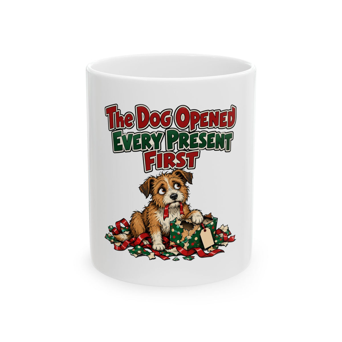 The Dog Opened Every Present First Mug, Funny Friend Christmas Gift, Secret Santa Stocking Stuffer, 11oz 15oz Coffee Mug