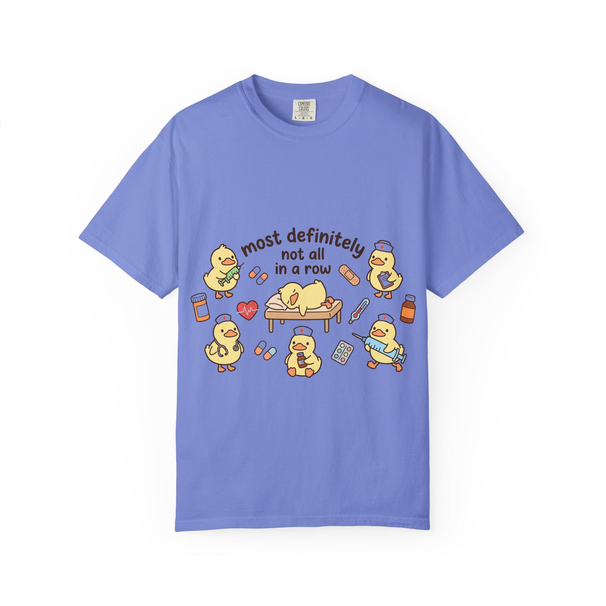 Most Definitely Not All In A Row Shirt, Funny Nurse Duck Tee, Cute Duckling Nurse Shirt, RN Gift