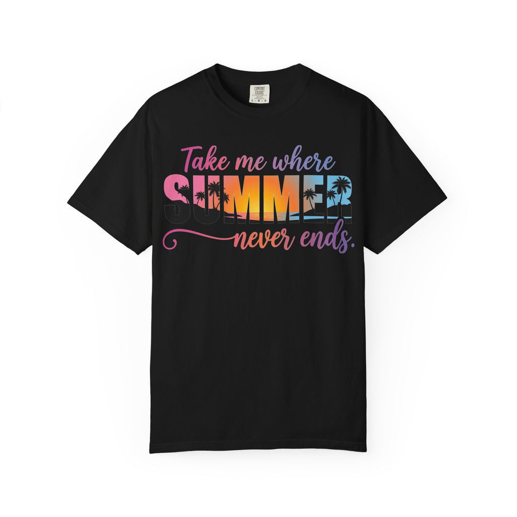 Take Me Where Summer Never Ends Bright Shirt, Tropical Sunset Type Tee, Vacation Shirt, Beach Gift