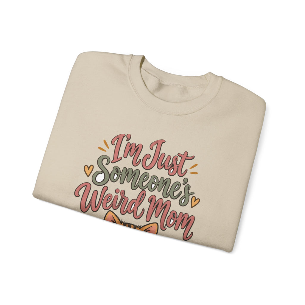 Funny Mom Sweatshirts Birthday I'm Just Someone's Weird Mom | Funny Mom Sweatshirt | Sarcastic Quote Sweatshirt | Gift