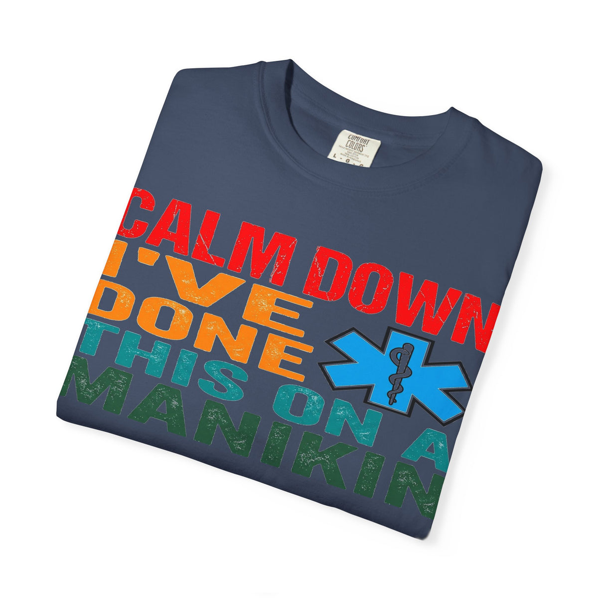 Calm Down I've Done This On A Manikin Bold Shirt, Funny EMT Tee, Nursing Student Humor Shirt, EMS Gift