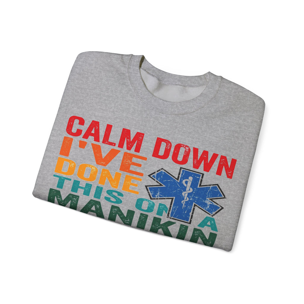 Calm Down I've Done This On A Manikin Sweatshirt, Funny EMS Paramedic Sweatshirt, EMT Gift, Retro Nursing Student Sweatshirt, First Responde