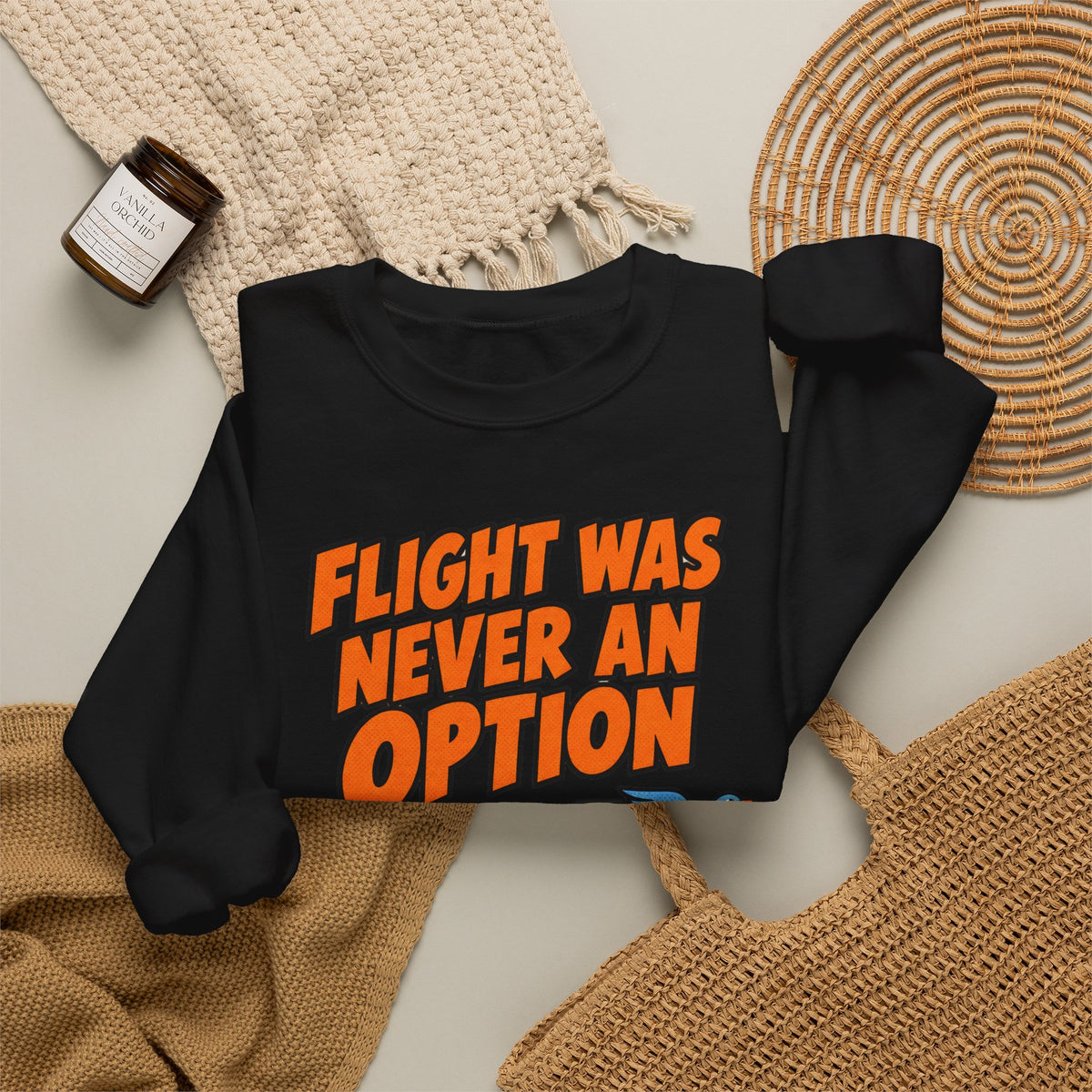 Sarcastic Sweatshirt For Women Flight Was Never An Option | Funny Sarcasm Sweatshirt | Sarcastic Quote Sweatshirt | Gift