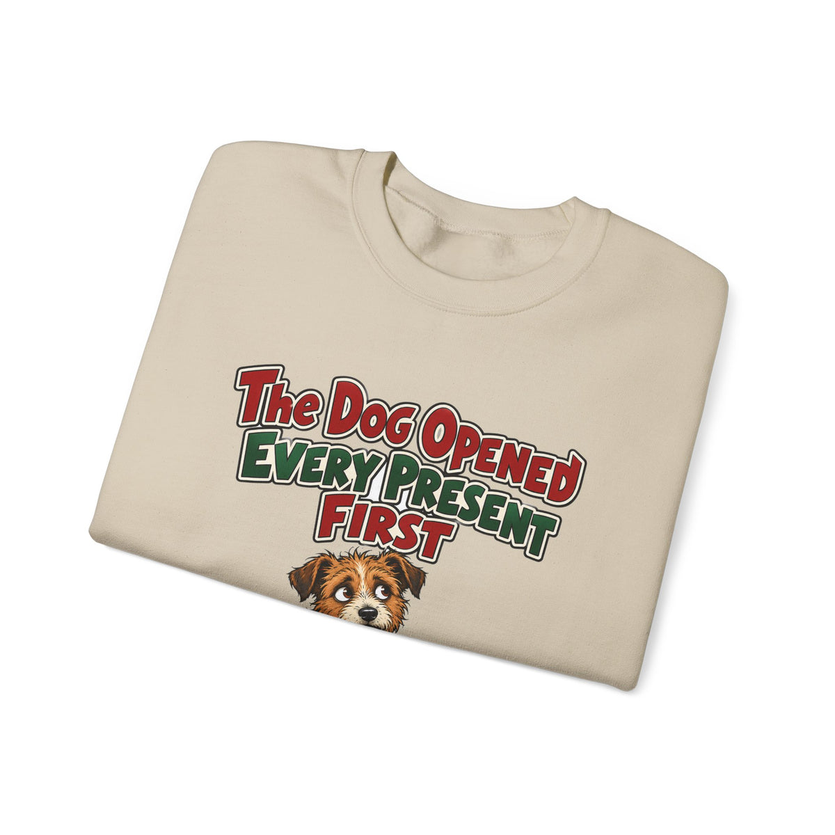 Funny Dog Christmas Sweatshirt The Dog Opened Every Present First Shirt, Funny Dog Parent Gift, Christmas Gift, Funny Tee