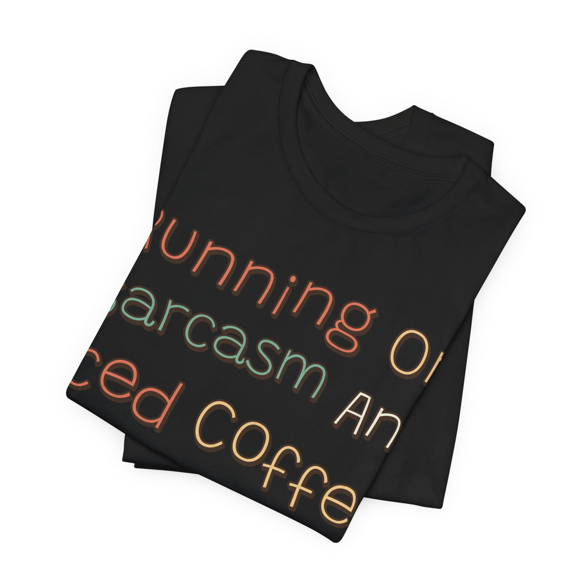 Sarcastic Shirt For Women Running On Sarcasm And Iced Coffee | Funny Sarcasm Shirt | Sarcastic Quote Shirt | Gift