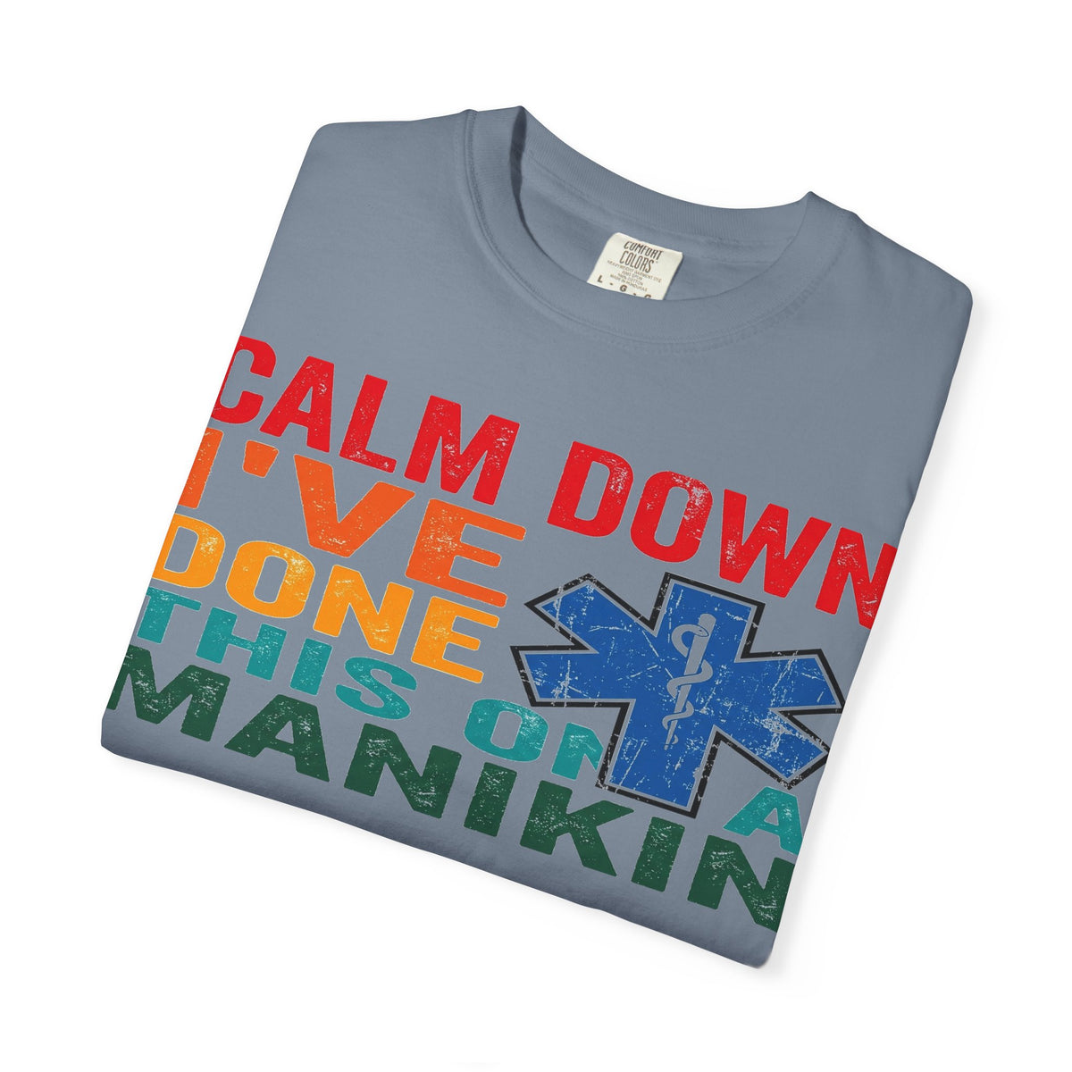Calm Down I've Done This On A Manikin Shirt, Funny EMT Paramedic Tee, EMS Humor Shirt, Nursing Student Gift