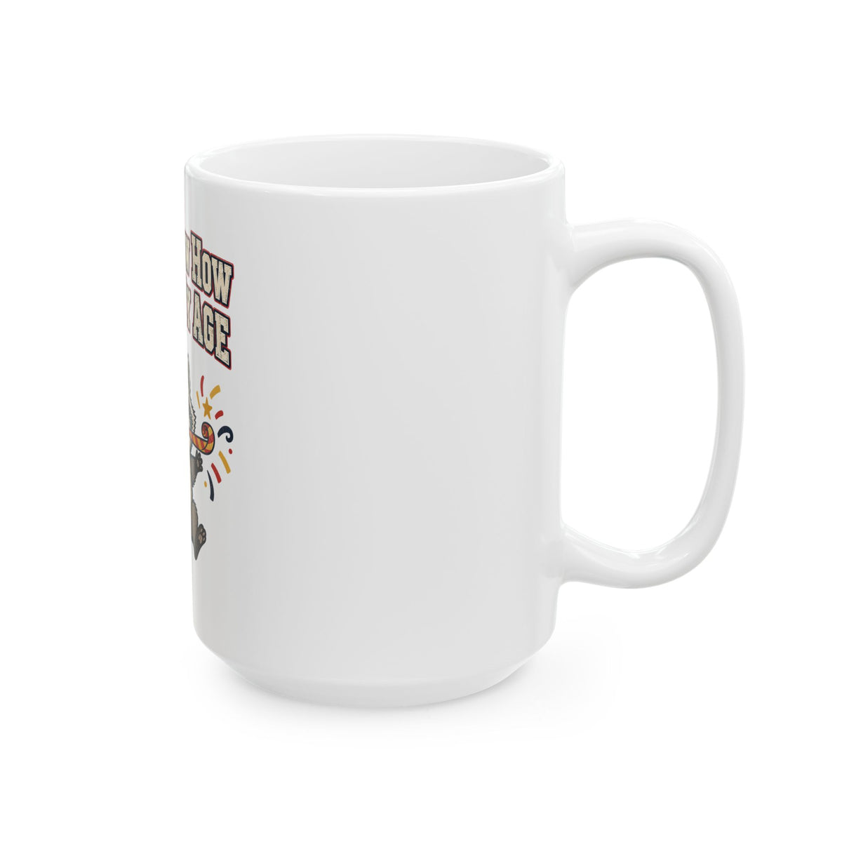 I Don't Know How To Act My Age Mug, Funny Gift for Friend, Funny Christmas Gift, Coffee Mug 11oz 15oz