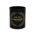You Are Enough Accent Coffee Mug — Inspirational Floral Wreath 11/15oz