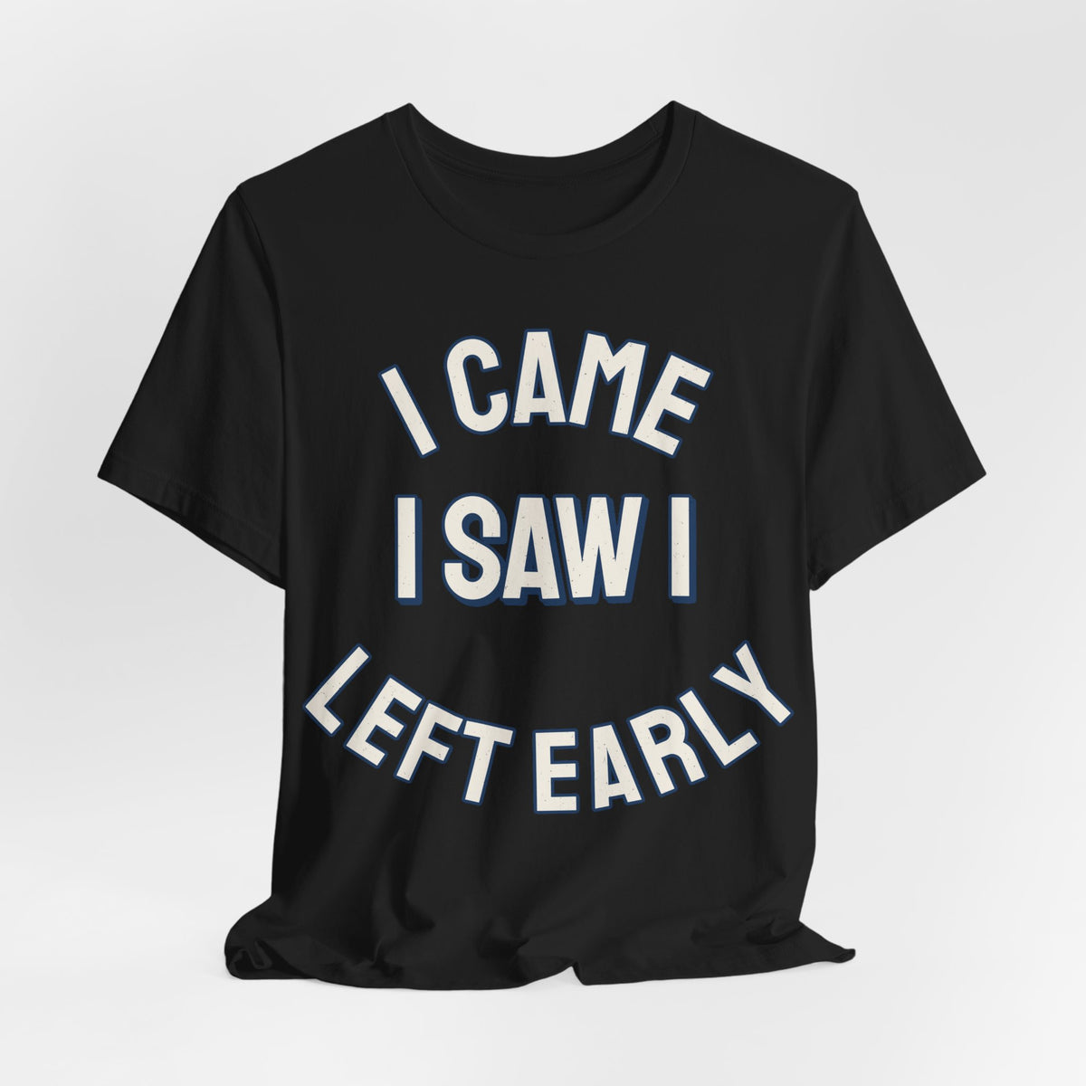 Introvert Shirts For Men I Came I Saw I Left Early | Funny Introvert Shirt | Sarcastic Quote Shirt | Gift