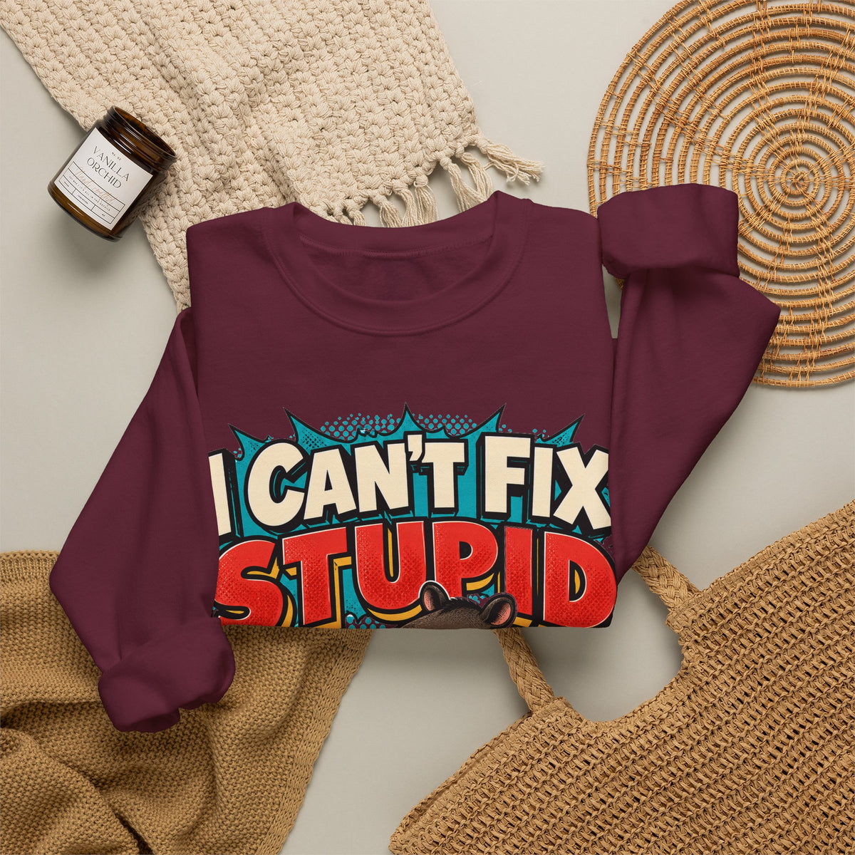 Sarcastic Sweatshirt I Can't Fix Stupid, Funny Sarcasm Sweatshirt, Graphic Sweatshirt