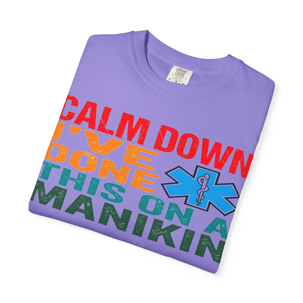 Calm Down I've Done This On A Manikin Bold Shirt, Funny EMT Tee, Nursing Student Humor Shirt, EMS Gift