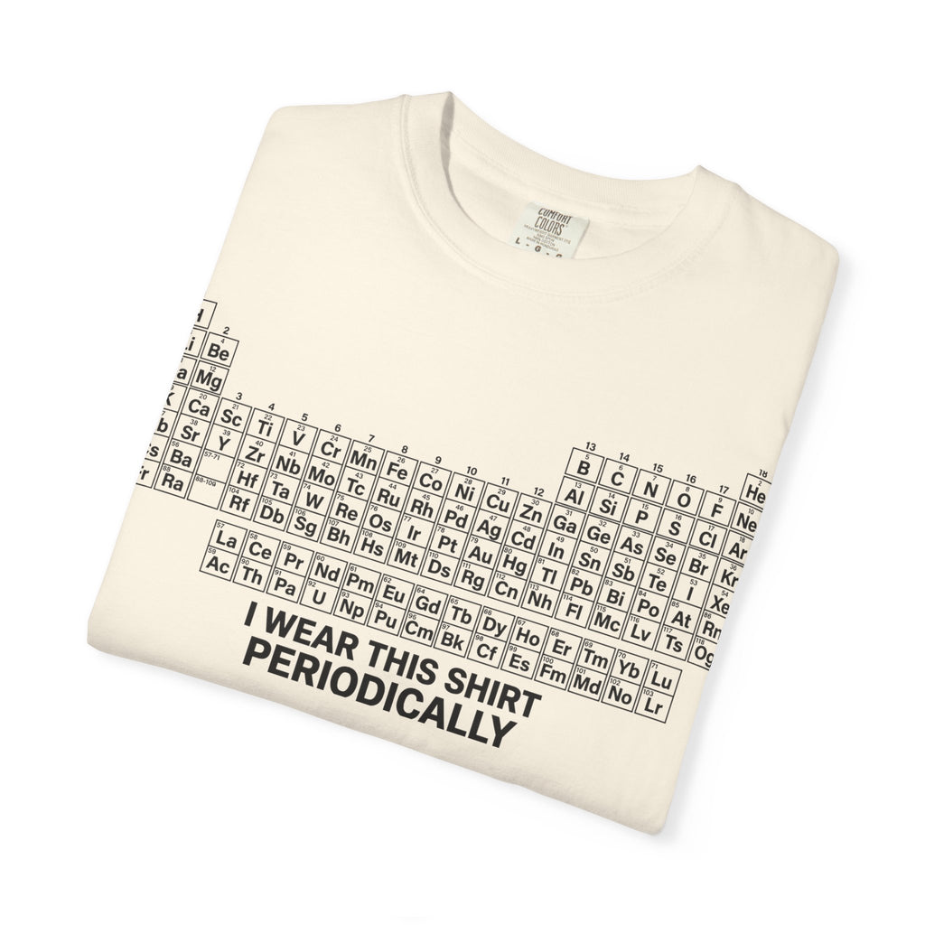 I Wear This Shirt Periodically Shirt, Funny Periodic Table Chemistry Tee, Science Teacher Shirt, Nerd Gift