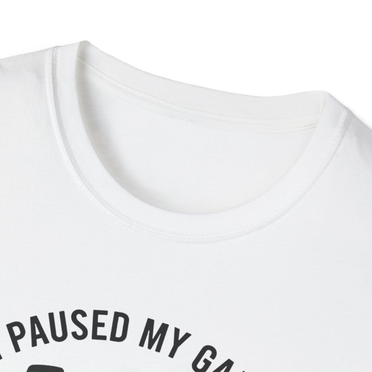Gaming T-Shirt — “I Paused My Game To Be Here” Controller Tee