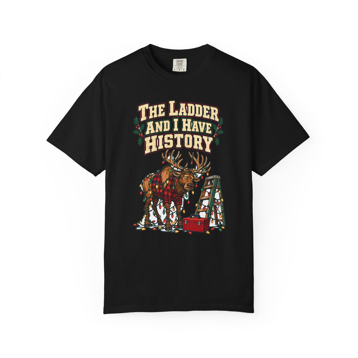 Funny Christmas Dad Shirt The Ladder And I Have History Shirt, Funny Holiday Gift Shirt, Christmas Gift Idea