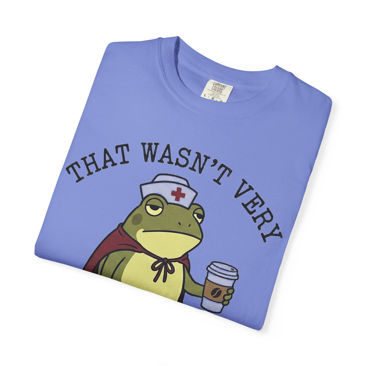 That Wasn't Very Evidence-Based Of You Shirt, Funny Nurse Frog Tee, Sarcastic Nursing Student Shirt, RN Gift