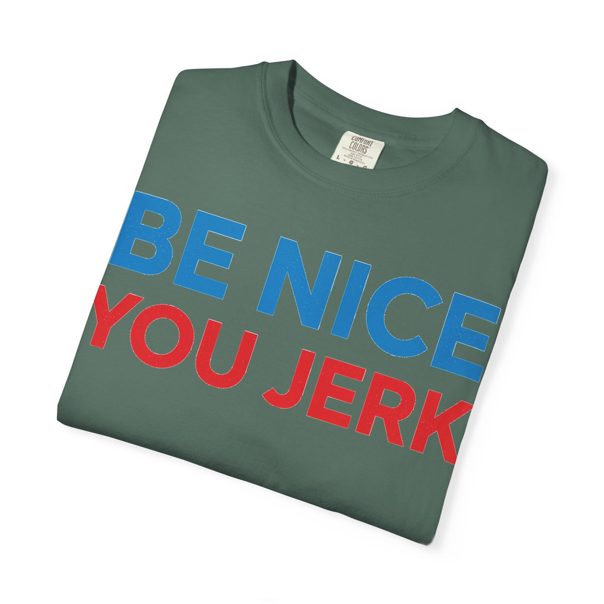 Be Nice You Jerk Wide Shirt, Funny Sarcastic Saying Tee, Light Blue And Red Shirt, Funny Friend Gift
