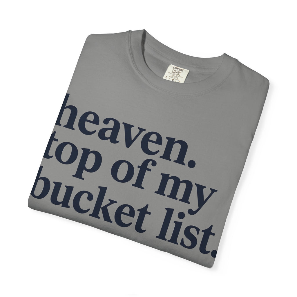 Heaven Top Of My Bucket List Shirt, Bold Serif Christian Tee, Faith Statement Shirt, Believer Gift