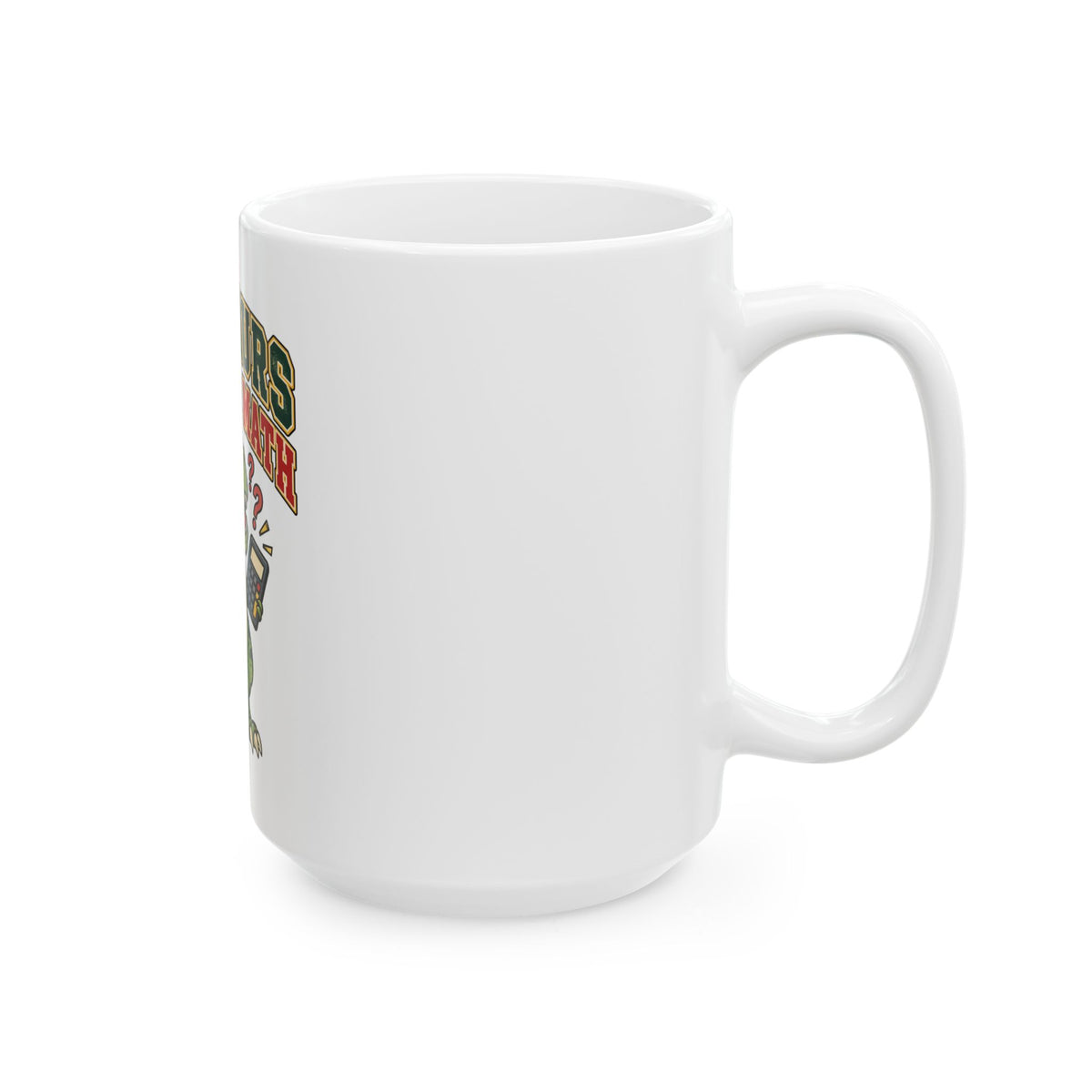 Dinosaurs Didn't Do Math Mug, Funny Teacher Gift from Student, Teacher Christmas Gift, Coffee Mug 11oz 15oz