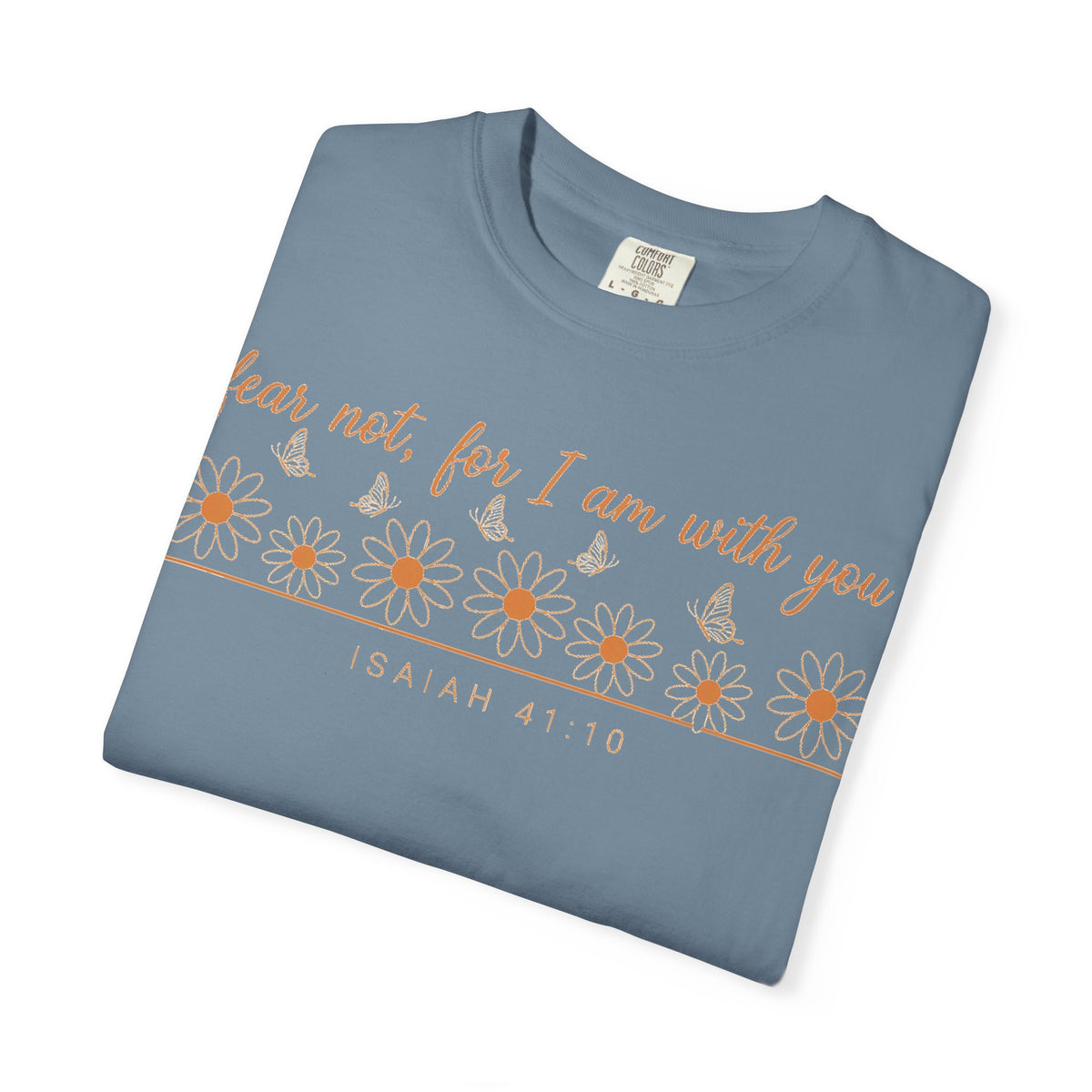Fear Not For I Am With You Shirt, Isaiah 41:10 Daisy Tee, Christian Bible Verse Shirt, Faith Gift