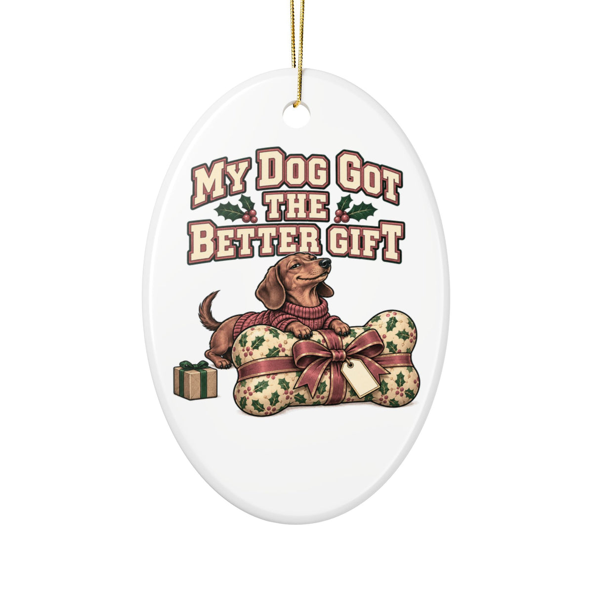 My Dog Got The Better Gift Ornament, Funny Friend Christmas Gift, Secret Santa Stocking Stuffer, Ceramic Christmas Ornament 2026