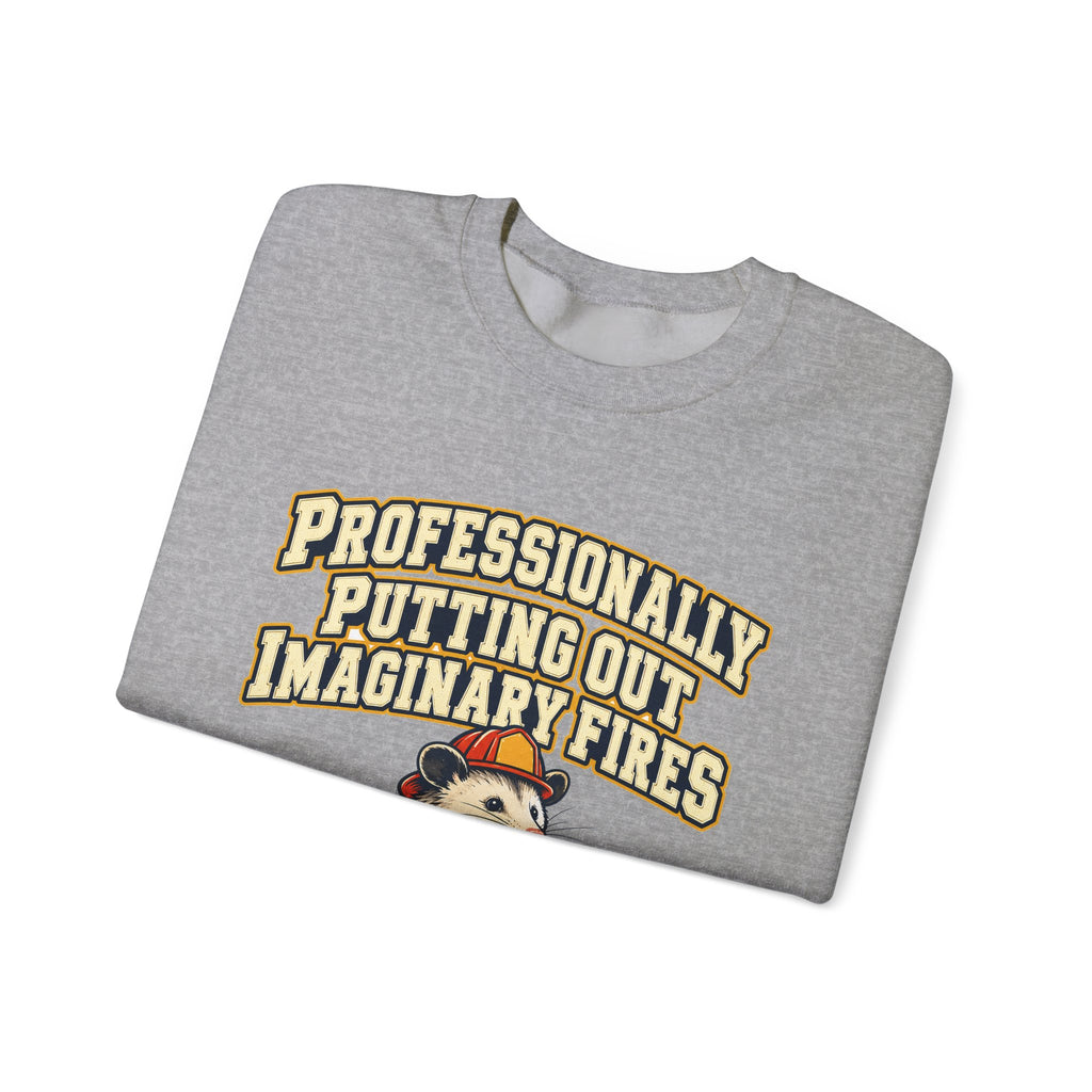 Professionally Putting Out Imaginary Fires Sweatshirt | funny coworker gift