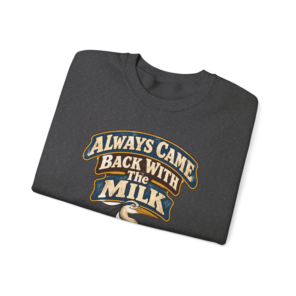 funny dad Sweatshirt Always Came Back With The Milk Sweatshirt, Funny Dad Gift Graphic Sweatshirt,