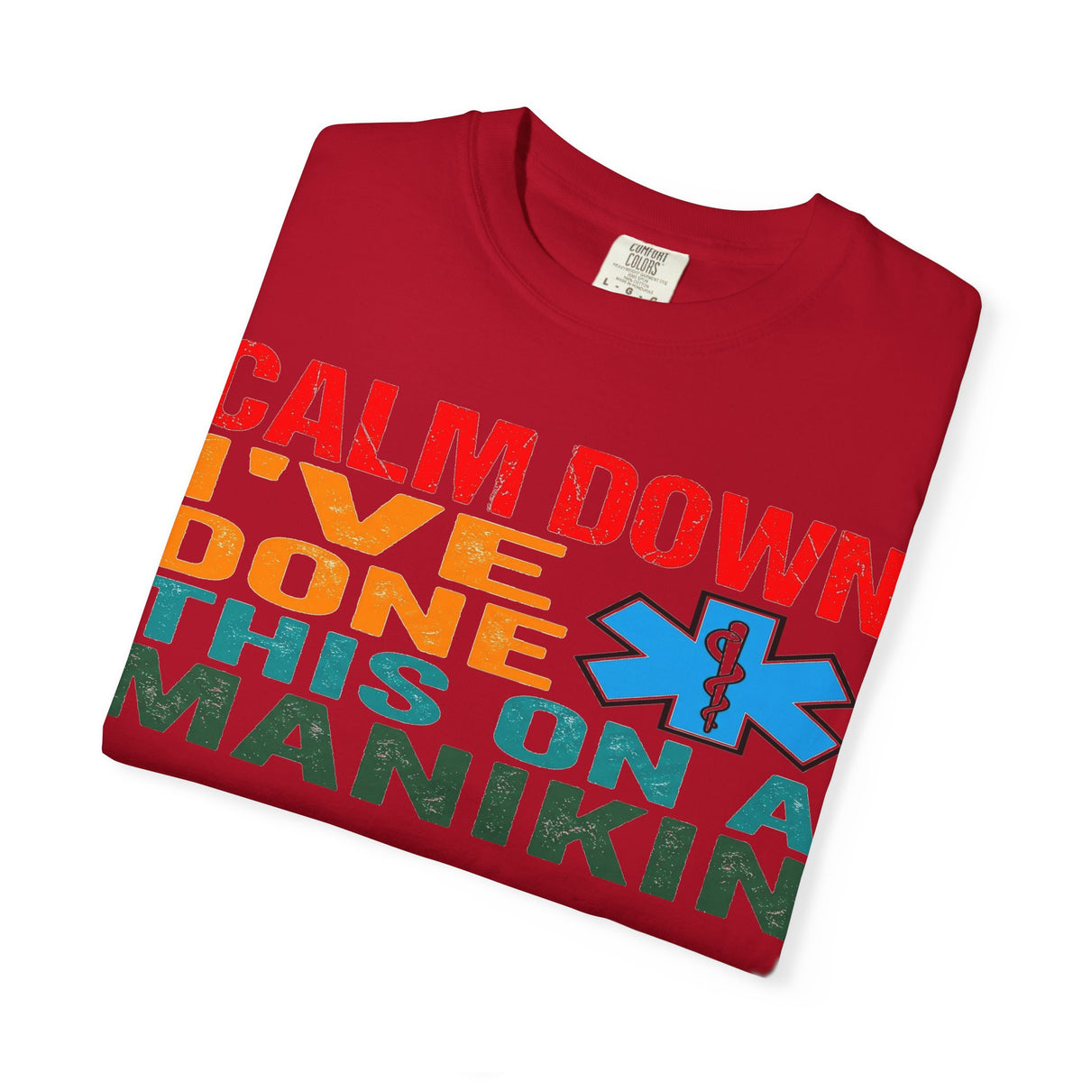 Calm Down I've Done This On A Manikin Bold Shirt, Funny EMT Tee, Nursing Student Humor Shirt, EMS Gift